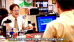 Dwight from The Office saying 'Identity Theft is no joke, Jim'